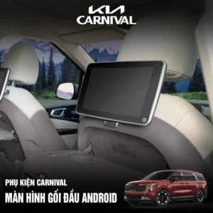 Màn hình gối đầu Android xe Kia Carnival 2024 2025: báo giá chi tiết và kinh nghiệm lựa chọn