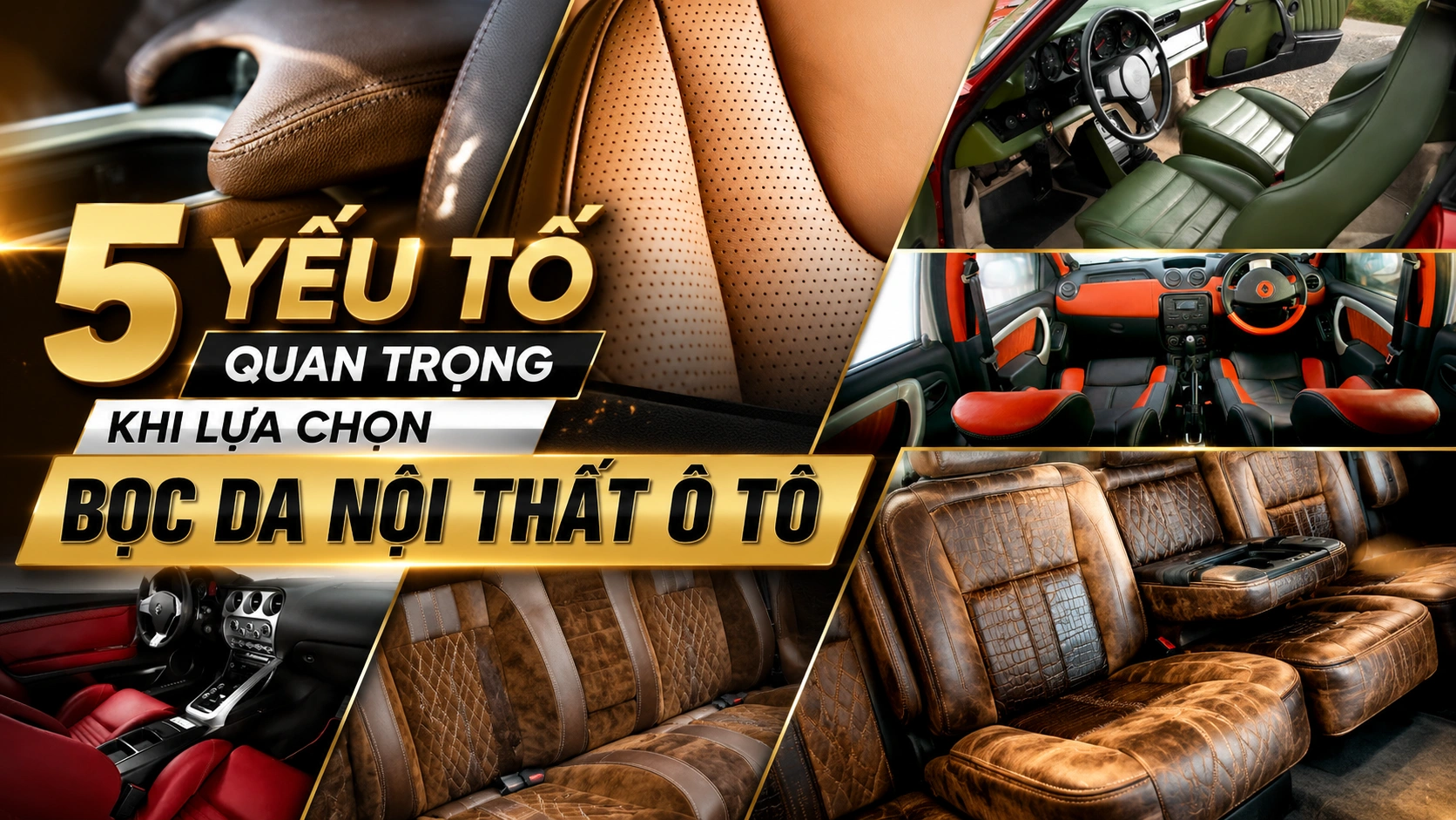 5 YẾU TỐ QUAN TRỌNG KHI LỰA CHỌN BỌC DA NỘI THẤT Ô TÔ