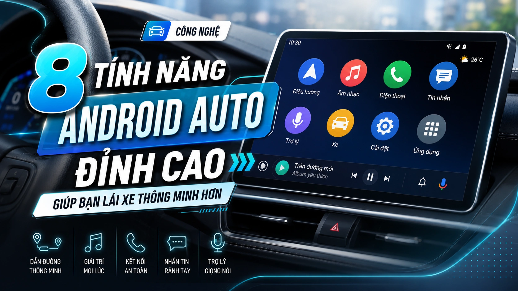 8 tính năng Android Auto “đỉnh cao” giúp bạn lái xe thông minh hơn