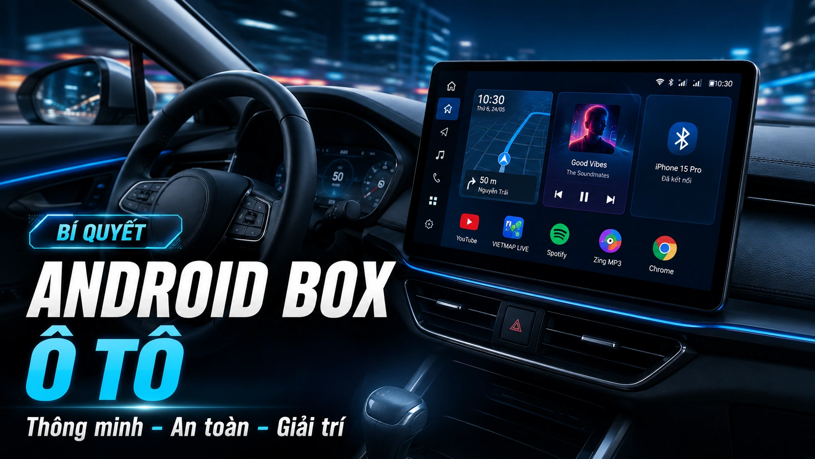 Android box ô tô: Bí quyết lái xe thông minh - An toàn - Giải trí