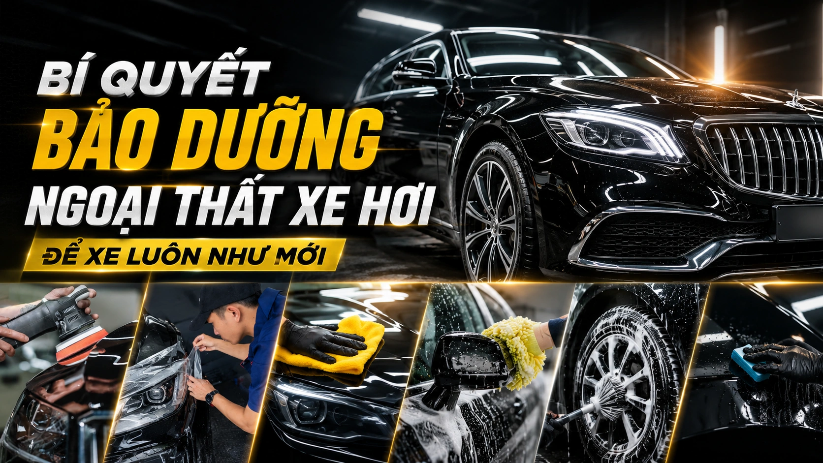 BÍ QUYẾT BẢO DƯỠNG NGOẠI THẤT XE HƠI ĐỂ XE LUÔN NHƯ MỚI