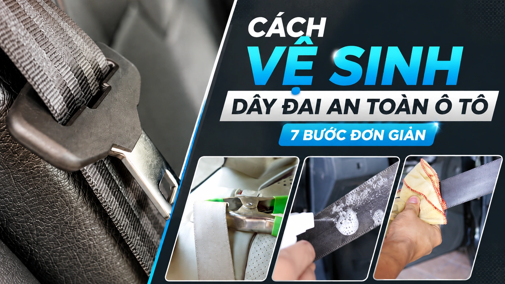 Cách vệ sinh dây đai an toàn ô tô với 7 bước đơn giản