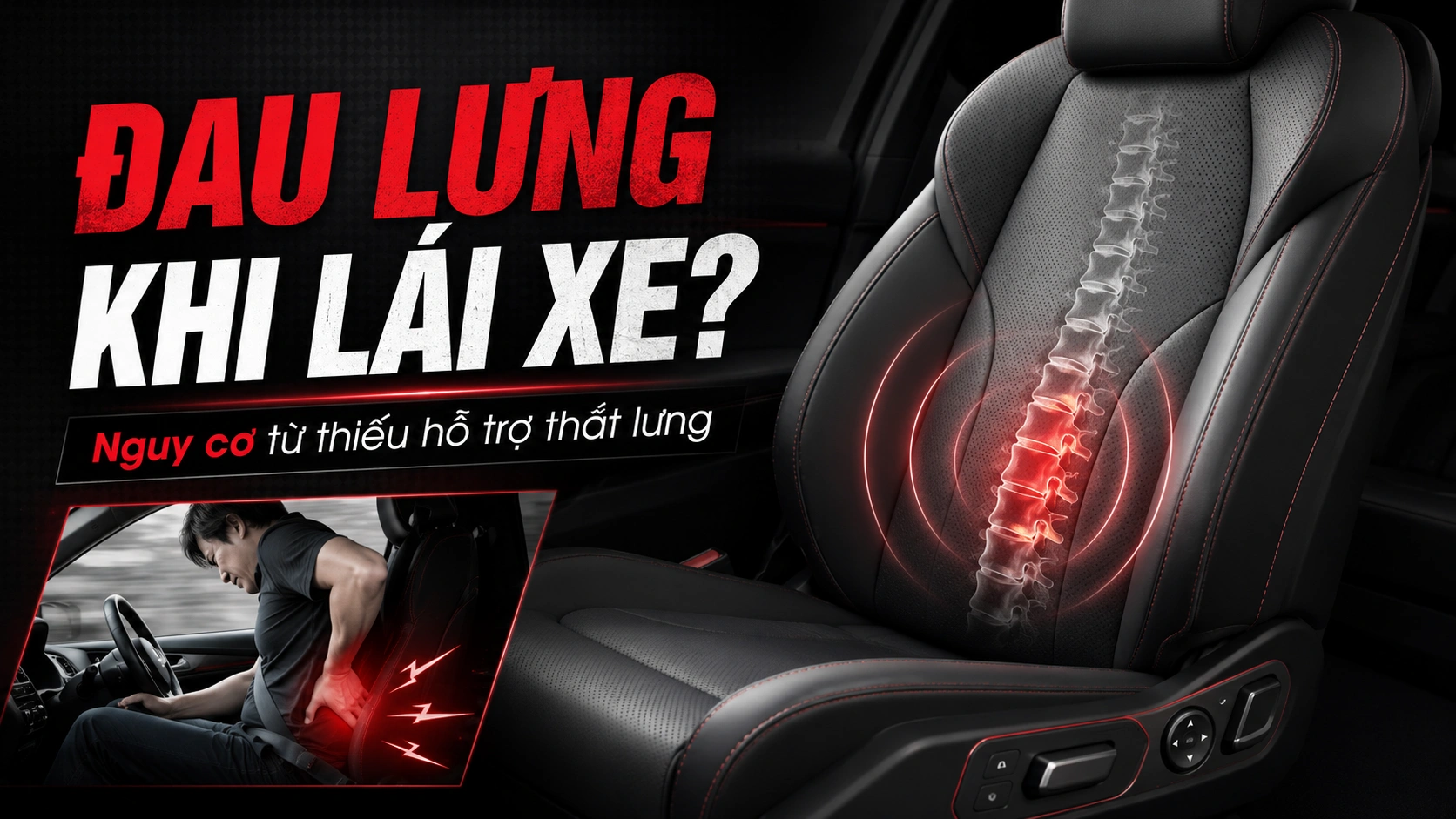 Đau lưng khi lái xe: Nguy cơ từ việc thiếu hỗ trợ thắt lưng