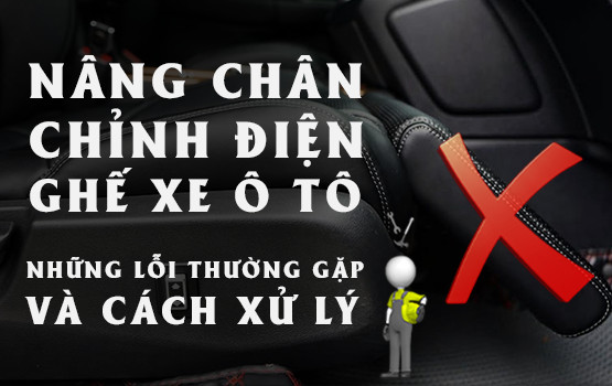 Khắc phục sự cố nâng chân chỉnh điện ô tô: Những lỗi thường gặp và cách xử lý