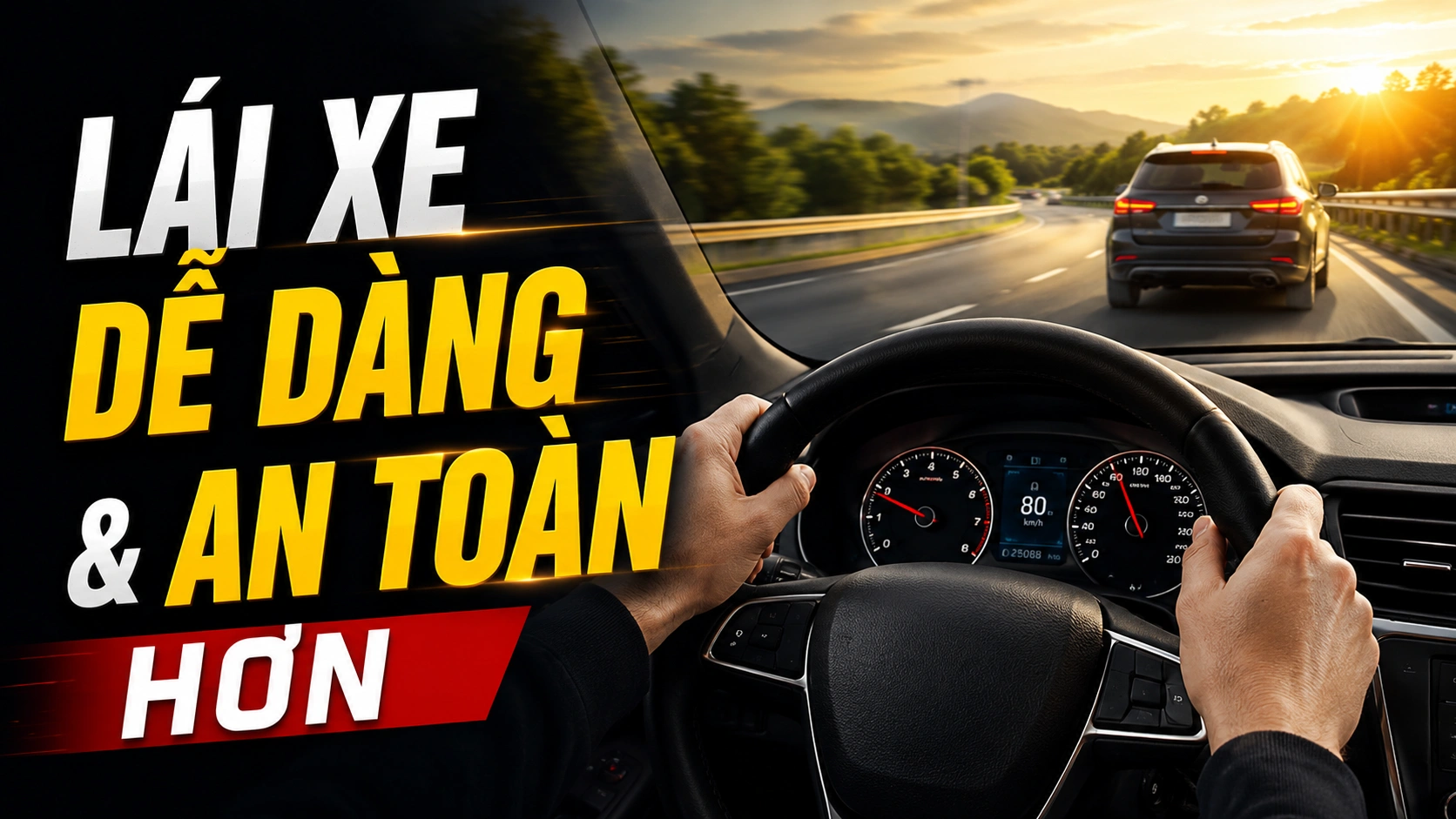 Lái xe DỄ DÀNG & AN TOÀN hơn với 8 thủ thuật ít ai biết