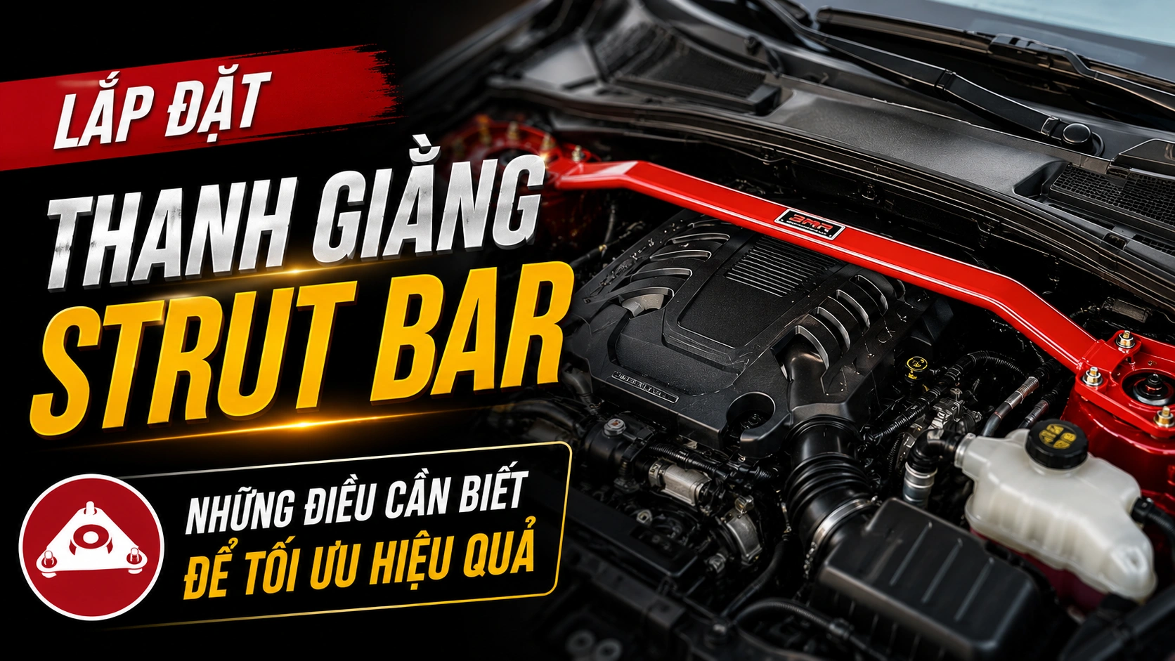 Lắp đặt thanh giằng Strut Bar: Những điều cần biết để tối ưu hiệu quả