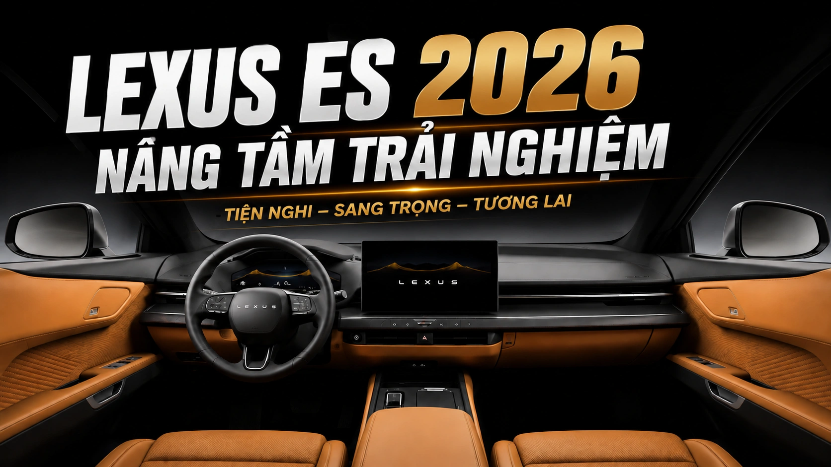 LEXUS ES 2026 VỚI NỘI THẤT ĐẦY ẤN TƯỢNG – SỰ KẾT HỢP GIỮA TIỆN NGHI VÀ TƯƠNG LAI