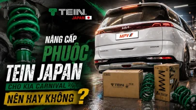 Nâng cấp phuộc TEIN Japan cho kia Carnival, nên hay không?