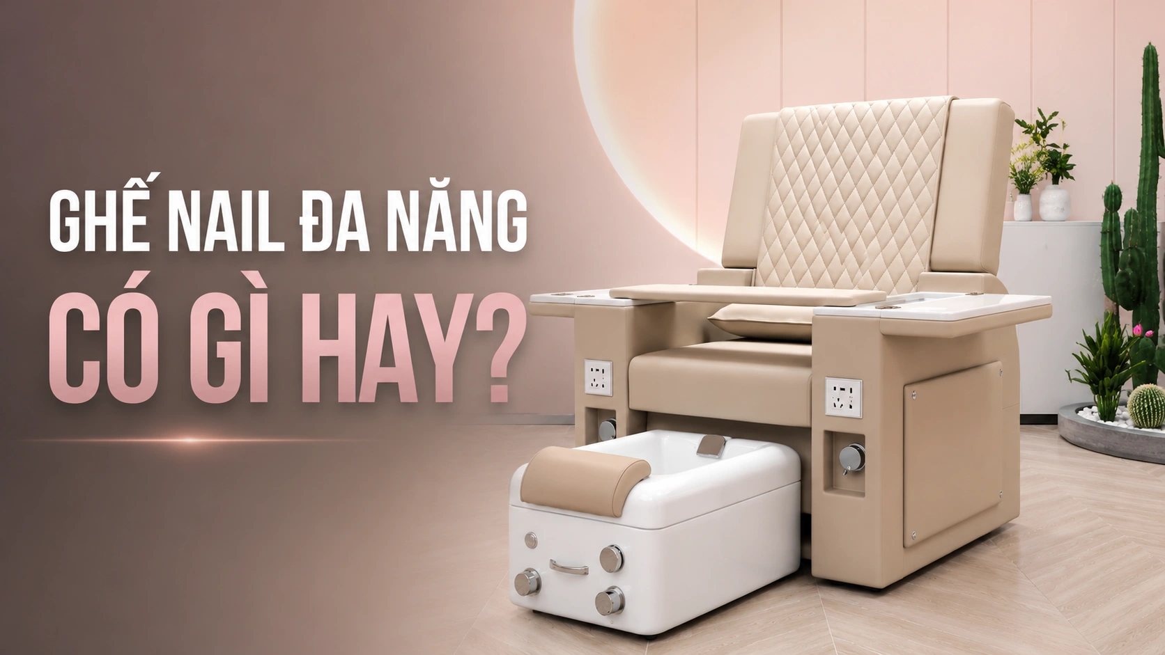 GHẾ NAIL ĐA NĂNG LÀ GÌ? NHỮNG LỢI ÍCH MÀ GHẾ NAIL ĐA NĂNG MANG LẠI CHO SPA CỦA BẠN