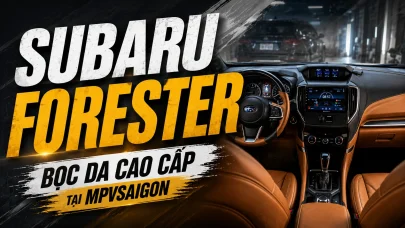 Subaru Forester bọc da cao cấp tại MPVSAIGON – Gara Nội Thất Xe Cao Cấp