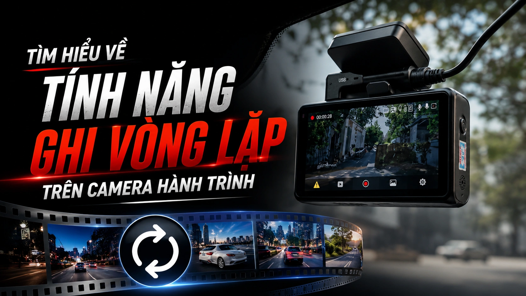 TÌM HIỂU VỀ TÍNH NĂNG GHI VÒNG LẶP TRÊN CAMERA HÀNH TRÌNH