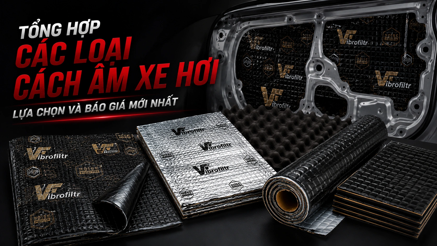 TỔNG HỢP CÁC LOẠI CÁCH ÂM XE HƠI: LỰA CHỌN VÀ BÁO GIÁ MỚI NHẤT