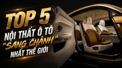 TOP 5 NỘI THẤT Ô TÔ “SANG CHẢNH” NHẤT THẾ GIỚI